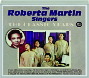 THE ROBERTA MARTIN SINGERS: The Classic Years, 1947-1962