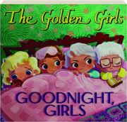 THE GOLDEN GIRLS: Goodnight, Girls