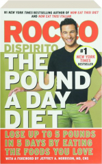 THE POUND A DAY DIET: Lose Up to 5 Pounds in 5 Days by Eating the Foods You Love