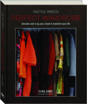 PRACTICAL PRINCESS PERFECT WARDROBE: Declutter and Re-Jig Your Closet to Transform Your Life