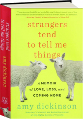 STRANGERS TEND TO TELL ME THINGS: A Memoir of Love, Loss, and Coming Home