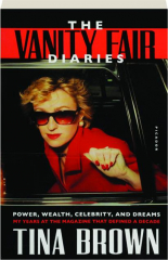 THE VANITY FAIR DIARIES: Power, Wealth, Celebrity, and Dreams