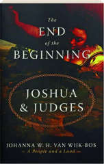 THE END OF THE BEGINNING: Joshua & Judges