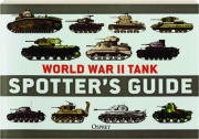 WORLD WAR II TANK SPOTTER'S GUIDE