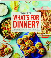TASTE OF HOME WHAT'S FOR DINNER? 358 Dishes That Make Mealtime a Snap