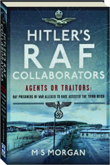 HITLER'S RAF COLLABORATORS: Agents or Traitors
