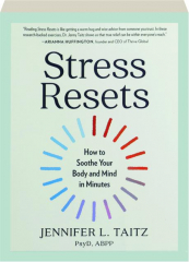 STRESS RESETS: How to Soothe Your Body and Mind in Minutes