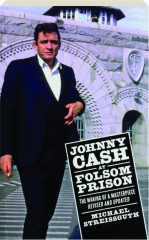 JOHNNY CASH AT FOLSOM PRISON, REVISED: The Making of a Masterpiece