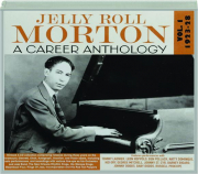 JELLY ROLL MORTON: A Career Anthology, Volume 1 1923-28