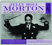 JELLY ROLL MORTON: A Career Anthology, Volume 2 1929-40