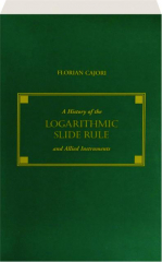 A HISTORY OF THE LOGARITHMIC SLIDE RULE AND ALLIED INSTRUMENTS