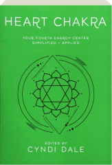 HEART CHAKRA: Your Fourth Energy Center Simplified + Applied