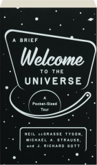 A BRIEF WELCOME TO THE UNIVERSE: A Pocket-Sized Tour