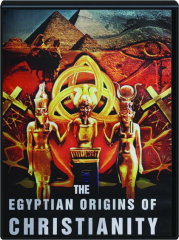 THE EGYPTIAN ORIGINS OF CHRISTIANITY
