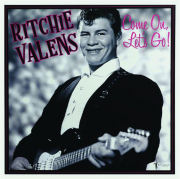 RITCHIE VALENS: Come On, Let's Go!