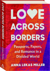 LOVE ACROSS BORDERS: Passports, Papers, and Romance in a Divided World
