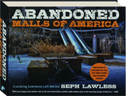 ABANDONED MALLS OF AMERICA: Crumbling Commerce Left Behind