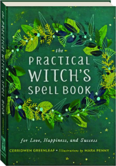 THE PRACTICAL WITCH'S SPELL BOOK: For Love, Happiness, and Success