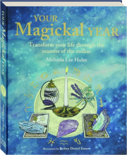 YOUR MAGICKAL YEAR: Transform Your Life Through the Seasons of the Zodiac