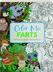 COLOR ME FARTS: A Hilarious Adult Coloring Book