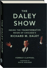 THE DALEY SHOW: Inside the Transformative Reign of Chicago's Richard M. Daley