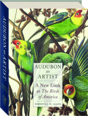 AUDUBON AS ARTIST: A New Look at The Birds of America