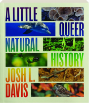 A LITTLE QUEER NATURAL HISTORY