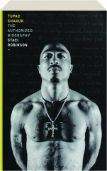 TUPAC SHAKUR: The Authorized Biography