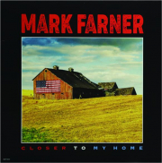 MARK FARNER: Closer to My Home