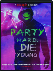 PARTY HARD, DIE YOUNG