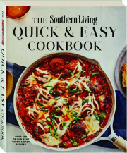 THE SOUTHERN LIVING QUICK & EASY COOKBOOK: Over 250 of Our Best Quick & Easy Recipes