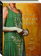 THE COSTUMES OF <I>DOWNTON ABBEY</I>