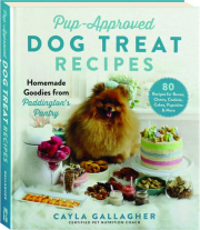 PUP-APPROVED DOG TREAT RECIPES: Homemade Goodies from Paddington's Pantry