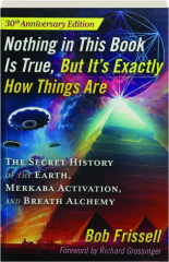 NOTHING IN THIS BOOK IS TRUE, BUT IT'S EXACTLY HOW THINGS ARE