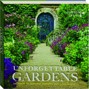 UNFORGETTABLE GARDENS: 500 Years of Historic Gardens and Landscapes
