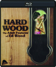 HARD WOOD: The Adult Features of Ed Wood