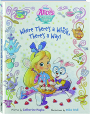 ALICE'S WONDERLAND BAKERY: Where There's a Whisk, There's a Way!