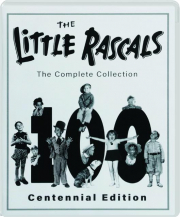 THE LITTLE RASCALS: The Complete Collection Centennial Edition