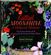 CATTAIL MOONSHINE & MILKWEED MEDICINE