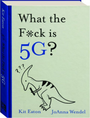 WHAT THE F*CK IS 5G?