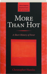 MORE THAN HOT: A Short History of Fever