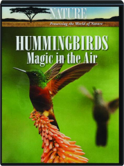 HUMMINGBIRDS--Magic in the Air: Nature