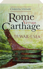 ROME VERSUS CARTHAGE: The War at Sea