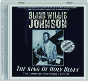 BLIND WILLIE JOHNSON: The King of Holy Blues