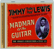 JIMMY 'BABY FACE' LEWIS: Madman of the Guitar--The Singles Collection 1947-55