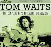 TOM WAITS: The Complete KFPK Folkscene Broadcasts