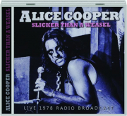 ALICE COOPER: Slicker Than a Weasel