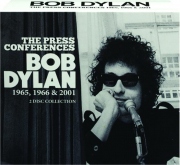 BOB DYLAN: The Press Conferences, 1965, 1966 & 2001