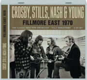 CROSBY, STILLS, NASH & YOUNG: Fillmore East 1970