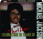 MICHAEL JACKSON: Celebrating 25 Years of Thriller